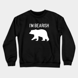 I'm Bearish Crewneck Sweatshirt